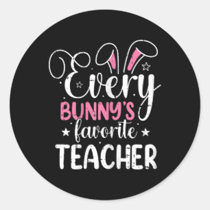 Every Bunnys Favourite Teacher Easter Funny Spring Classic Round Sticker
