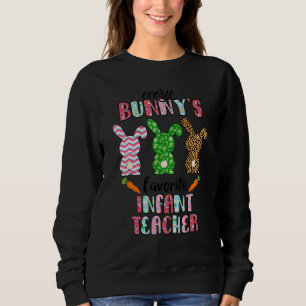 Every Bunny's Is Favourite Infant Teacher Cute Bun Sweatshirt