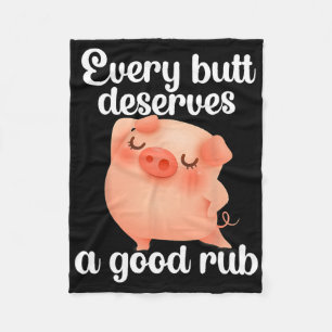 Every Butt Deserves A Good Rub Fleece Blanket