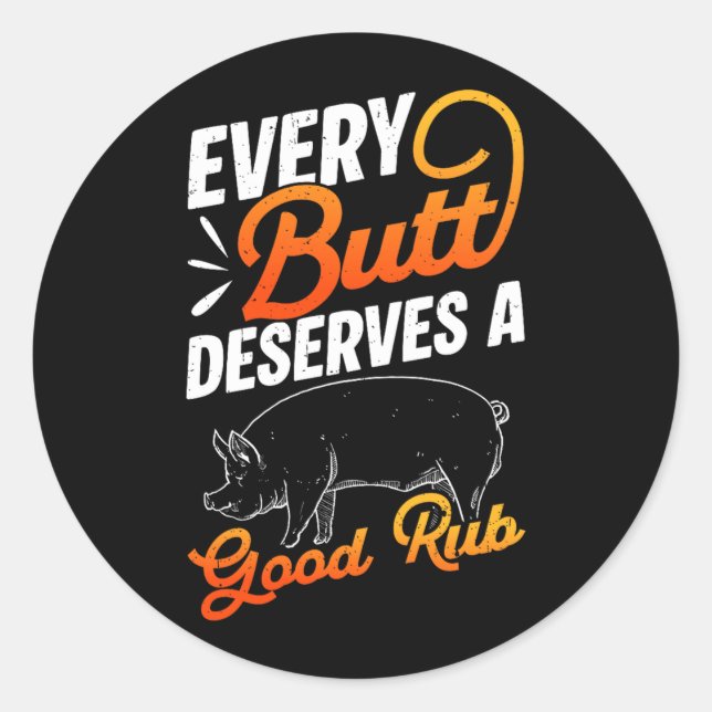 Every Butt Deserves A Good Rub Funny BBQ Classic Round Sticker (Front)
