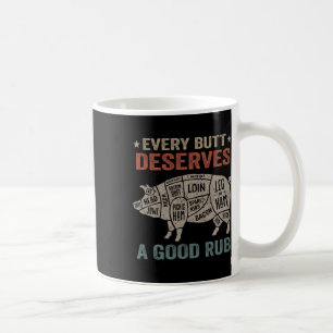 Every Butt Deserves A Good Rub Pork Smoking Party  Coffee Mug