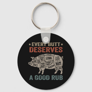 Every Butt Deserves A Good Rub Pork Smoking Party  Key Ring