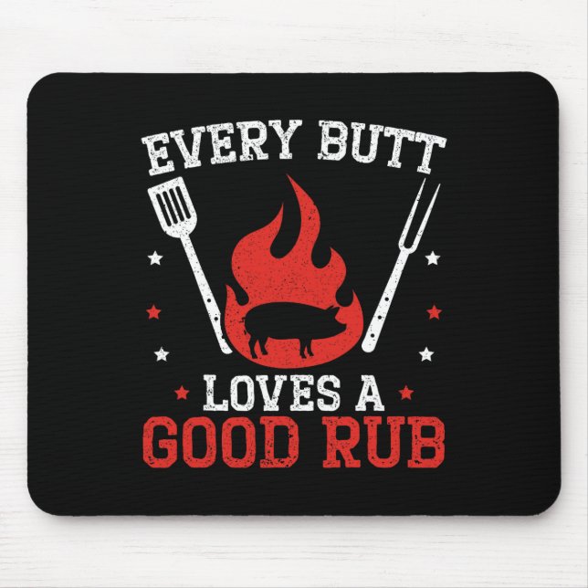 Every Butt Loves A Good Rub Bbq Grilling Rbecue  Mouse Pad (Front)