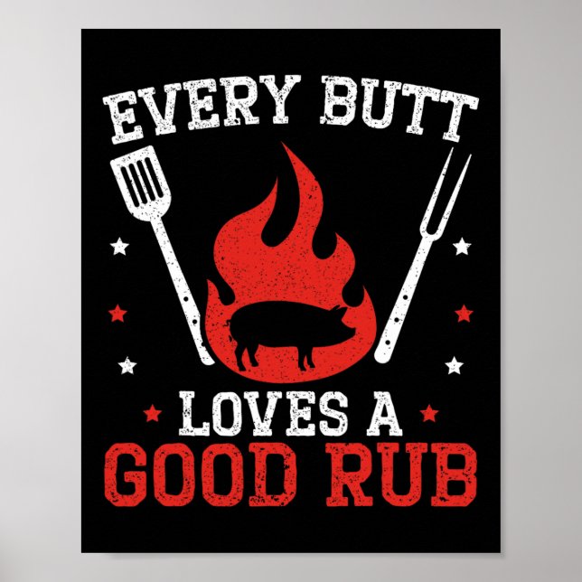 Every Butt Loves A Good Rub Bbq Grilling Rbecue  Poster (Front)