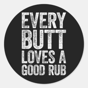 Every Butt Loves A Good Rub Bbq Smoker Shirt Classic Round Sticker