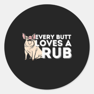 Every Butt Loves A Good Rub Funny Bbq Smoker Barbe Classic Round Sticker