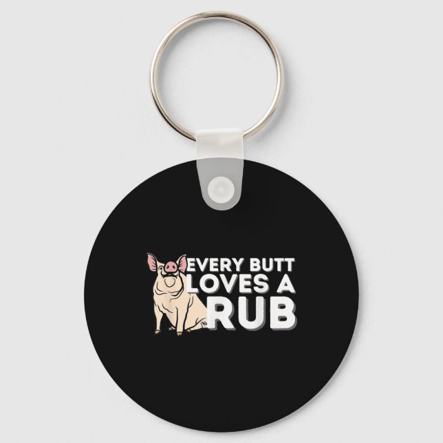 Every Butt Loves A Good Rub Funny Bbq Smoker Barbe Key Ring (Front)
