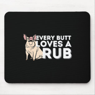 Every Butt Loves A Good Rub Funny Bbq Smoker Barbe Mouse Pad