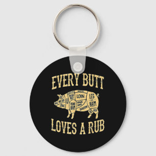 Every Butt Loves A Good Rub Funny Pig Meat Smoker  Key Ring