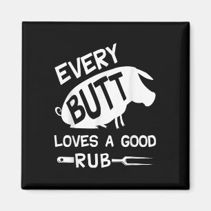 Every Butt Loves A Good Rub Funny Pig Pork Bbq Gri Magnet