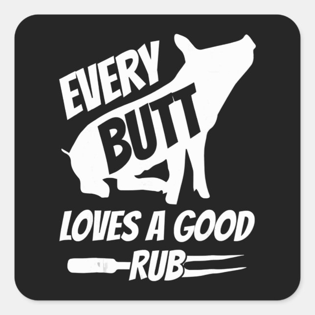 Every Butt Loves A Good Rub Funny Pig Pork BBQ Square Sticker (Front)