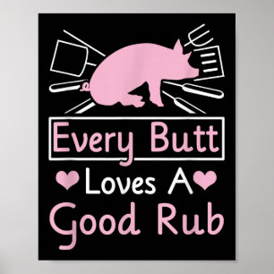 Every Butt Loves A Good Rub Pig Pork Barbecue Poster