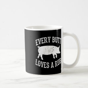 Every Butt Loves A Rub Awesome Meat Smoker Bbq Coffee Mug