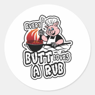 Every Butt Loves A Rub Awesome Meat Smoker  Classic Round Sticker