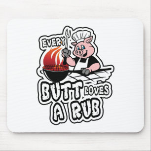 Every Butt Loves A Rub Awesome Meat Smoker  Mouse Pad