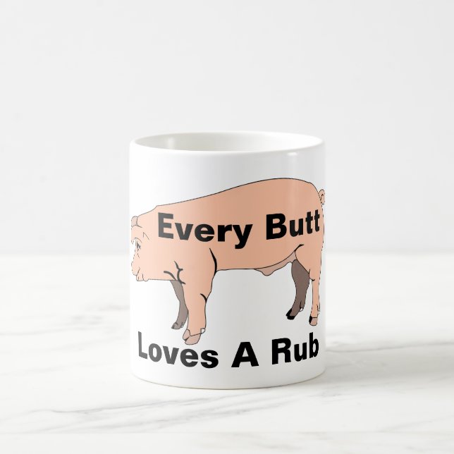 Every Butt Loves A Rub Coffee Mug (Center)