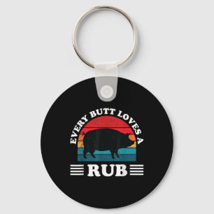 Every Butt Loves A Rub Funny Bbq Barbeque Smoker G Key Ring