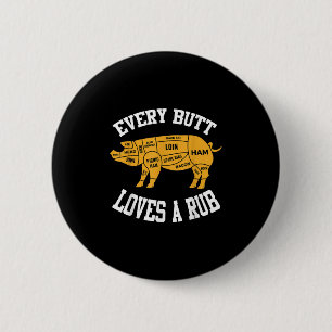 Every Butt Loves A Rub Funny Bbq Butt Rub 6 Cm Round Badge