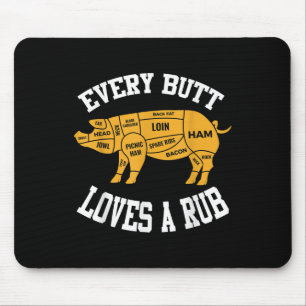 Every Butt Loves A Rub Funny Bbq Butt Rub Mouse Pad