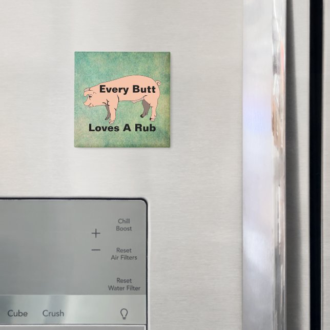 Every Butt Loves A Rub Magnet (In Situ (Fridge))