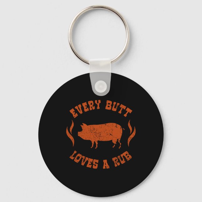 Every Butt Loves A Rub Meat Smoker Bbq  Key Ring (Front)