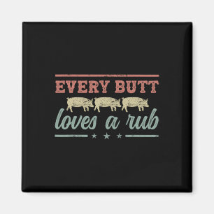 Every Butt Loves A Rub Pitmaster Smoker Grillmaste Magnet