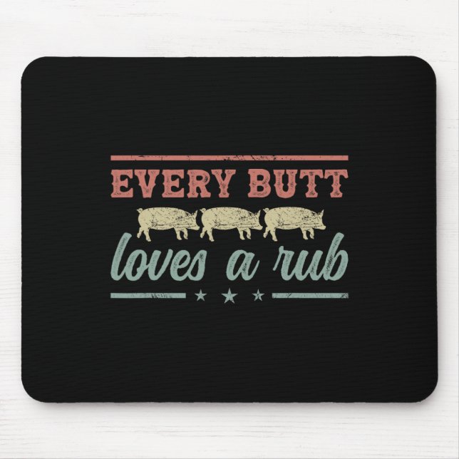 Every Butt Loves A Rub Pitmaster Smoker Grillmaste Mouse Pad (Front)