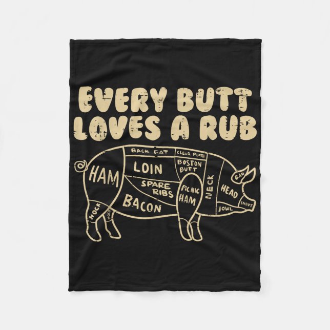 Every Butt Loves A Rub Pork Funny Bbq Grill Grilli Fleece Blanket (Front)