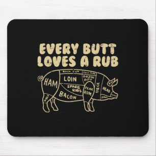 Every Butt Loves A Rub Pork Funny Bbq Grill Grilli Mouse Pad