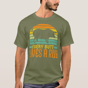 Every Butt loves a rub smoking meat pork grill T-Shirt