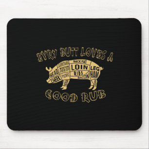 Every Butt Loves Deserves A Good Rub Bbq Pork Humo Mouse Pad