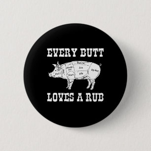 Every Butt Loves Rub Grilling Bbq Smoker Gift Dad  6 Cm Round Badge