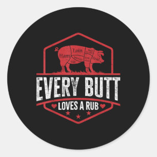 Every Butt Loves Rub Grilling Bbq Smoker Gift Dad Classic Round Sticker