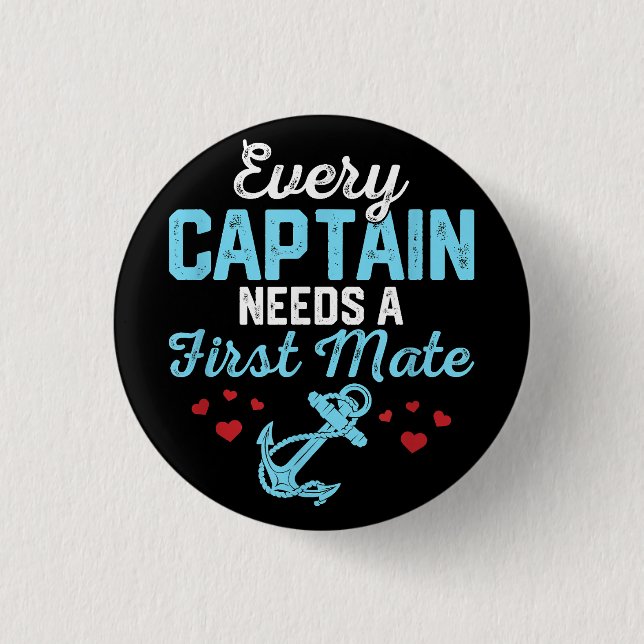 Every Captain Needs A First Mate  3 Cm Round Badge (Front)