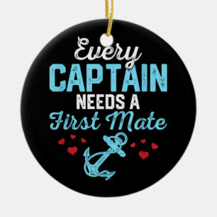 Every Captain Needs A First Mate  Ceramic Ornament