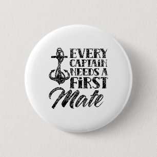 Every Captain Needs A First Mate Yacht Ship Sea Bo 6 Cm Round Badge