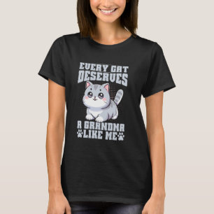 Every Cat Deserves a Grandma Like Me Cat Grandma T-Shirt
