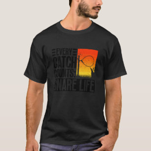 Every Catch Counts Snare Life - Animal Trapping Wi T-Shirt