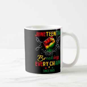 Every Chain Since 1865 Women Men Juneteenth Freedo Coffee Mug