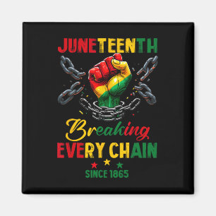 Every Chain Since 1865 Women Men Juneteenth Freedo Magnet