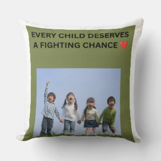 EVERY CHILD DESERVES A FIGHTING CHANCE ❤️ CUSHION