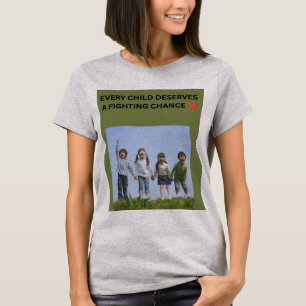 EVERY CHILD DESERVES A FIGHTING CHANCE ❤️ T-Shirt