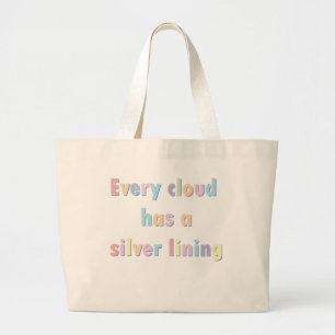 Every cloud has a silver lining large tote bag