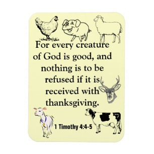Every Creature of God is good bible quote Magnet