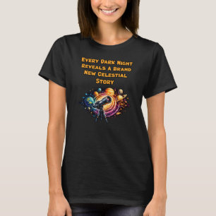 Every Dark Night Reveals Celestial Storyteller T-Shirt