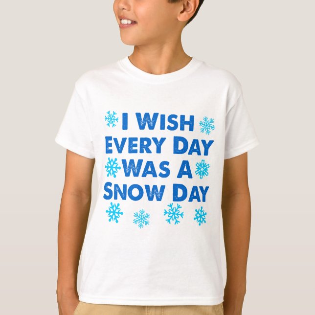 Every Day A Snow Day T-Shirt (Front)
