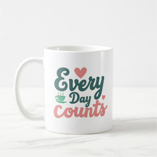 Every Day Counts  Coffee Mug