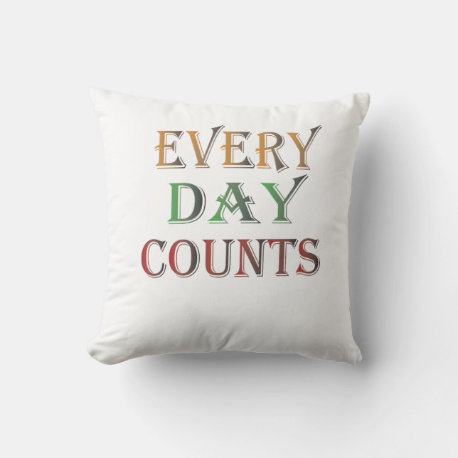 Every Day Counts Cushion (Front)