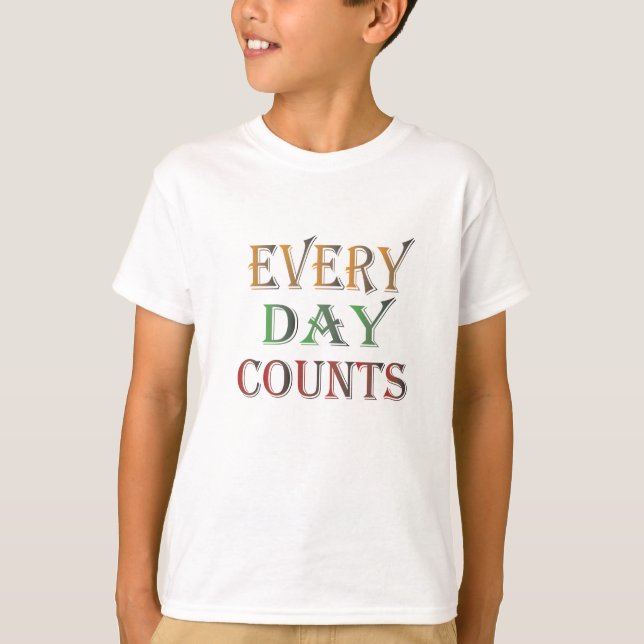 Every Day Counts T-Shirt (Front)