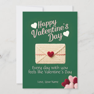 Every Day Feels Like Valentine’s Day Love Card